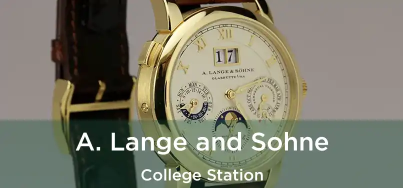 A. Lange and Sohne College Station