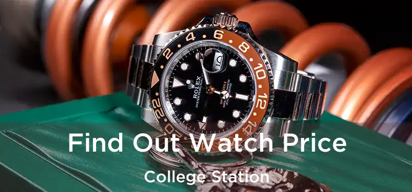 Find Out Watch Price College Station