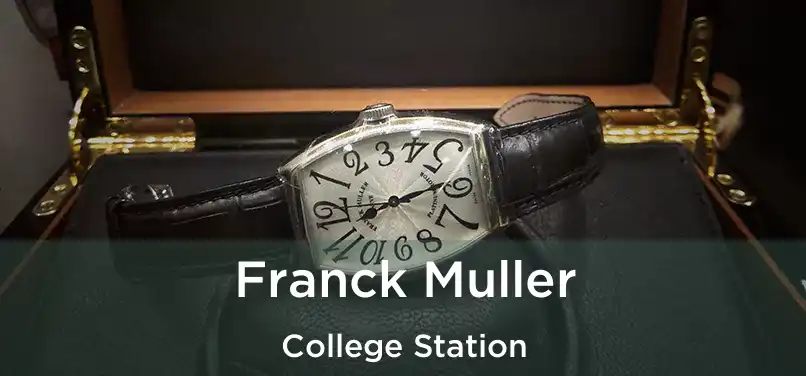 Franck Muller College Station