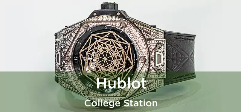 Hublot College Station