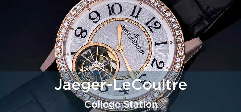 Jaeger-LeCoultre College Station