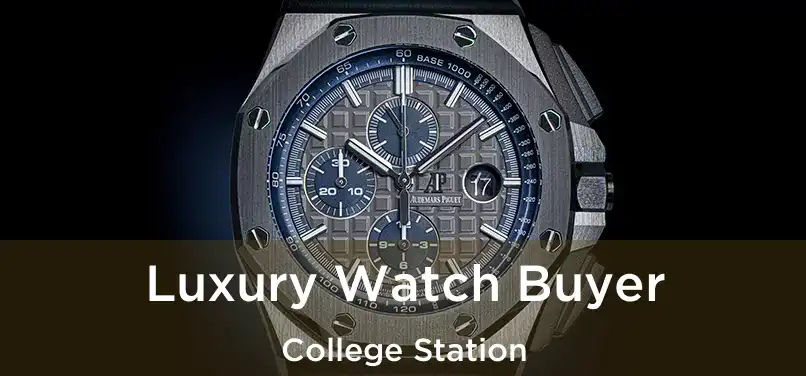 Luxury Watch Buyer College Station