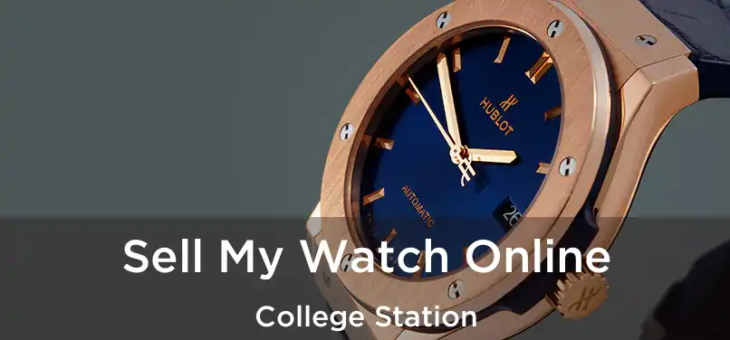 Sell My Watch Online College Station