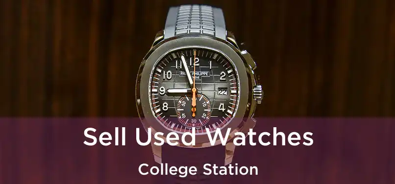 Sell Used Watches College Station