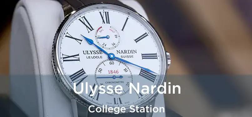 Ulysse Nardin College Station