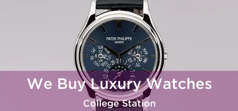 We Buy Luxury Watches College Station